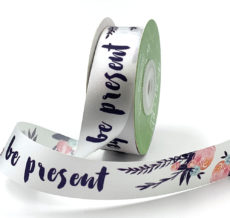 "be present" inspiration printed satin ribbon