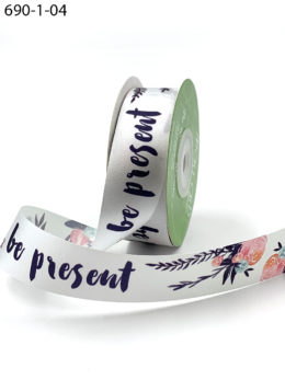 "be present" inspiration printed satin ribbon