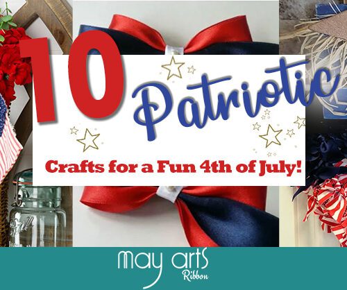 Patriotic DIY Ideas May Arts Ribbon